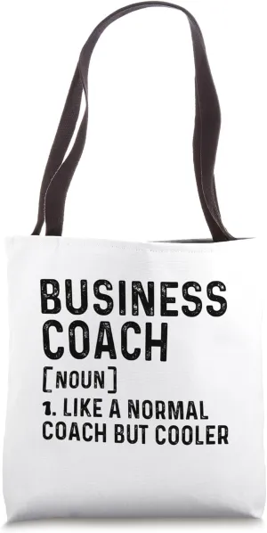 Business Coach Like a Normal Coach But Cooler Training Life Tote Bag