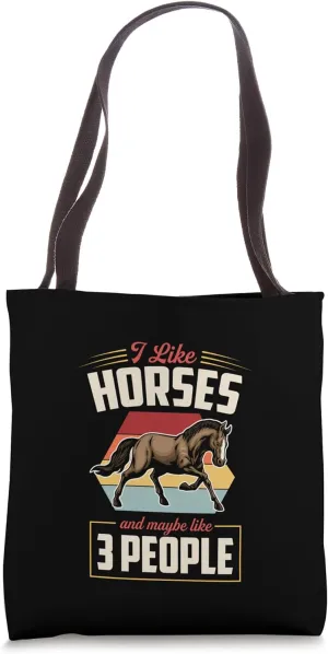 I Like Horses And Maybe Like 3 People Tote Bag