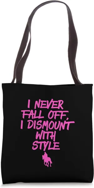 I Never Fall Off Horse Girl I Dismount With Style Tote Bag