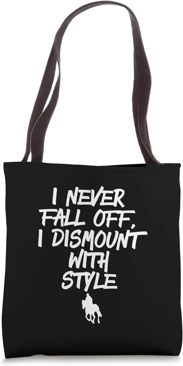I Never Fall Off I Dismount With Style - Funny Horse Humor Tote Bag