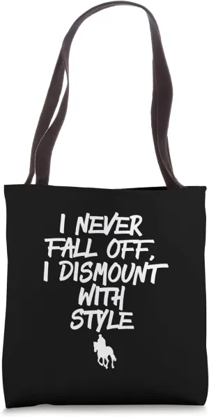 I Never Fall Off I Dismount With Style - Funny Horse Humor Tote Bag