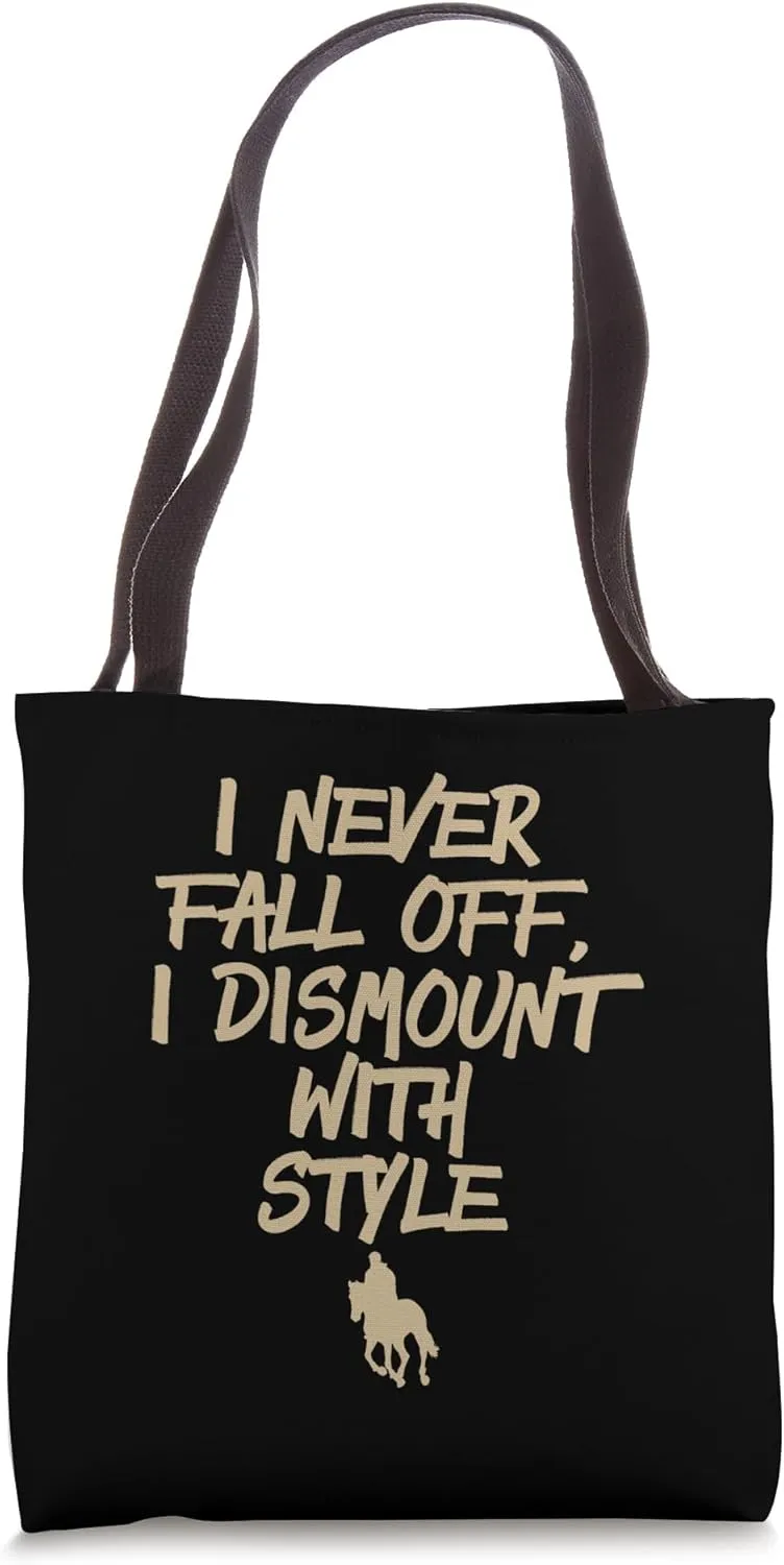I Never Fall Off I Dismount With Style - Funny Horse Joke Tote Bag