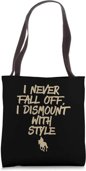 I Never Fall Off I Dismount With Style - Funny Horse Joke Tote Bag