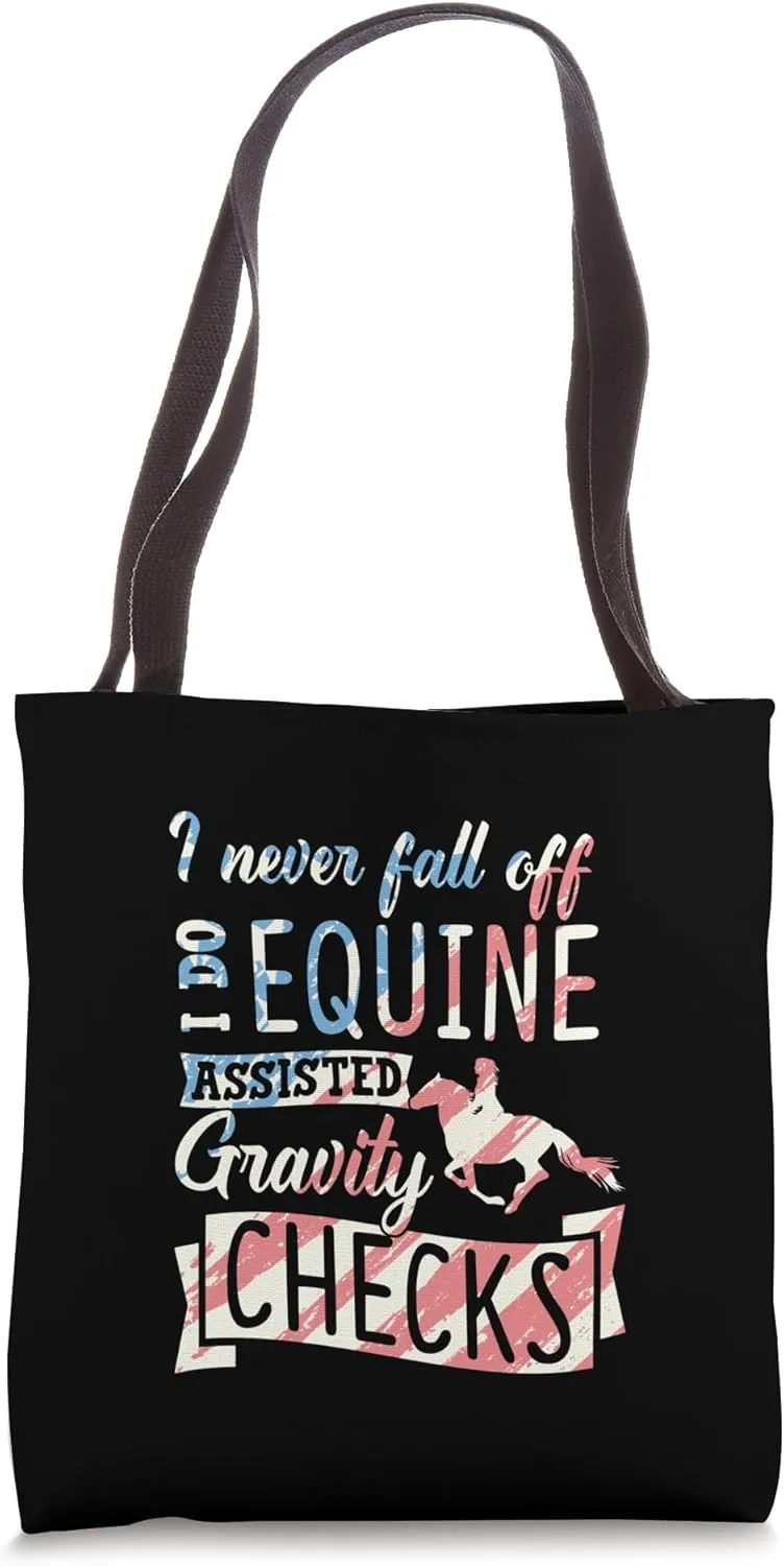 I Never Fall Off I Do Equine Assisted Gravity Checks Tote Bag