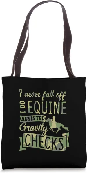I Never Fall Off I Do Equine Assisted Gravity Checks Tote Bag