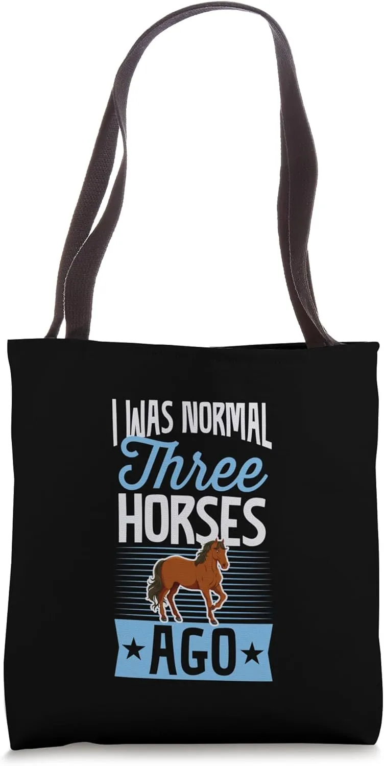 I Was Normal Three Horses Ago Funny Pet Horse Joke Tote Bag