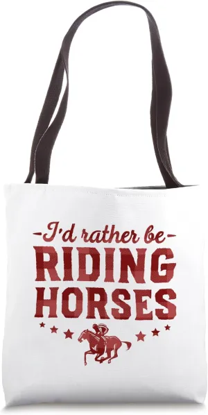 I'd Rather Be Riding Horses Tote Bag