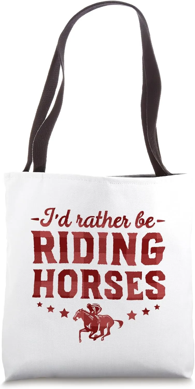 I'd Rather Be Riding Horses Tote Bag