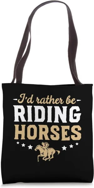 I'd Rather Be Riding Horses Tote Bag
