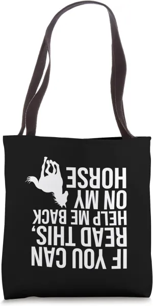 If You Can Read This Help Me Back on My Horse Tote Bag
