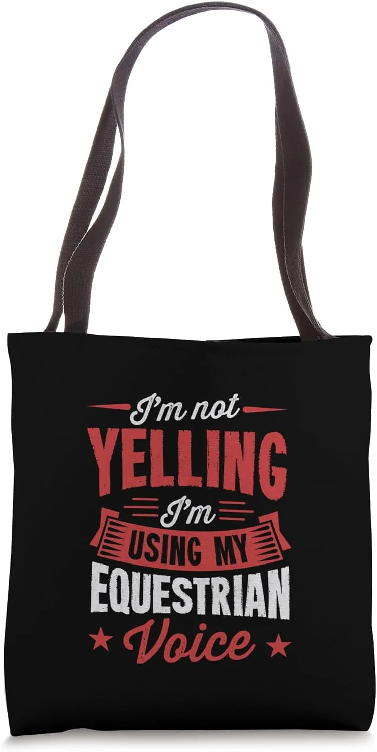 I'm Not Yelling I'm Using My Equestrian Voice Tote Bag