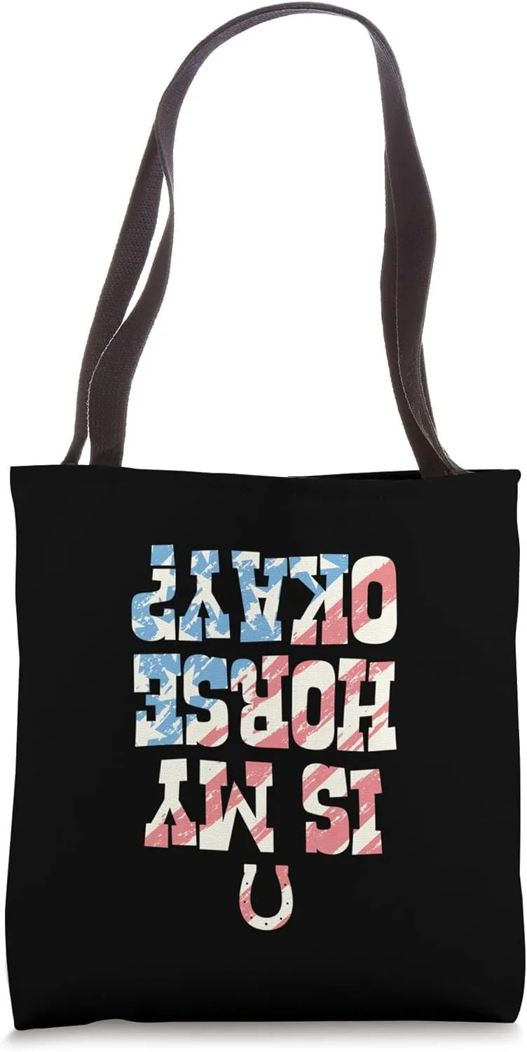 Is My Horse Okay Funny Upside Down Text Tote Bag