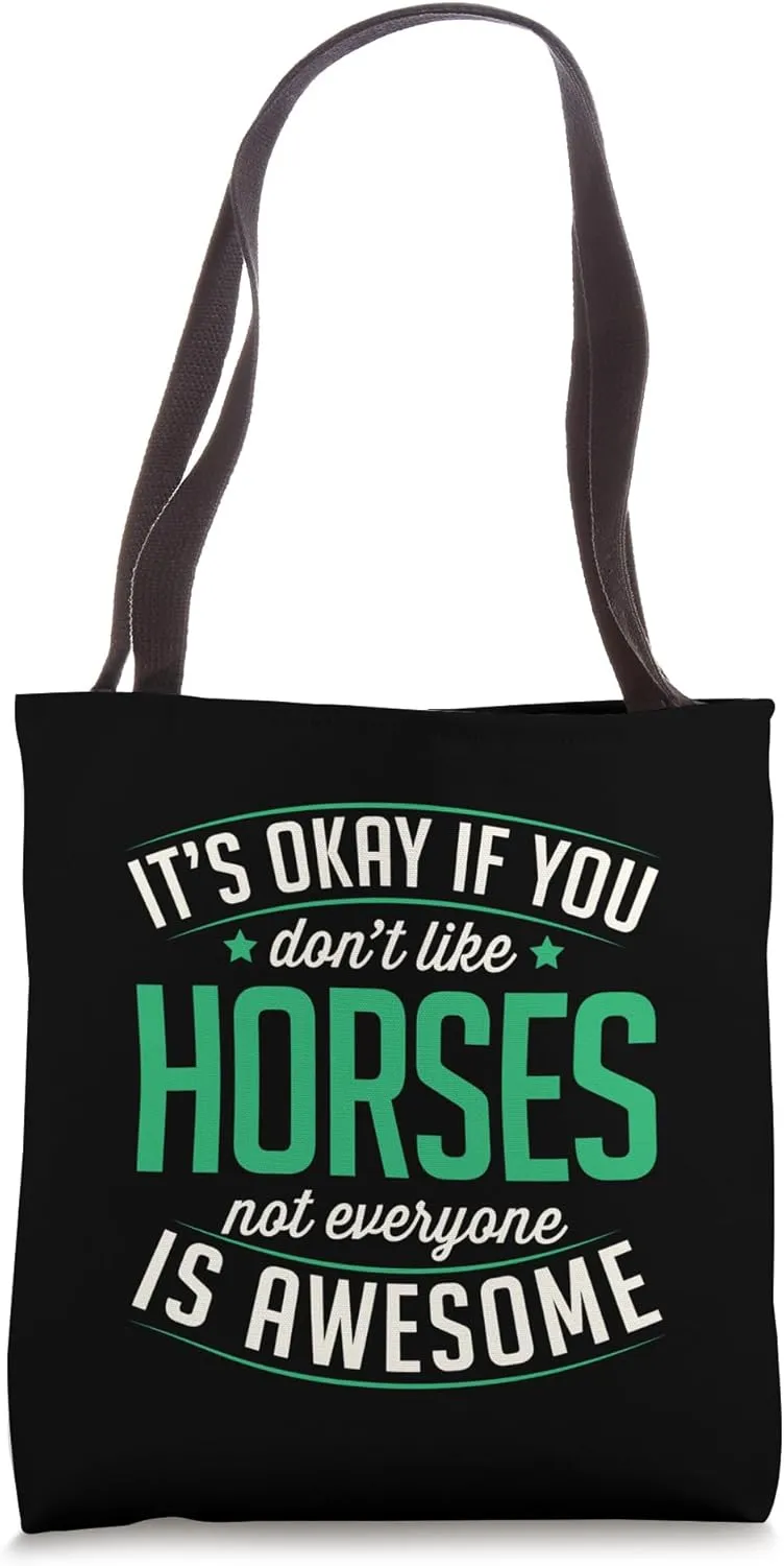 It's Okay If You Don't Like Horses Not Everyone Is Awesome Tote Bag