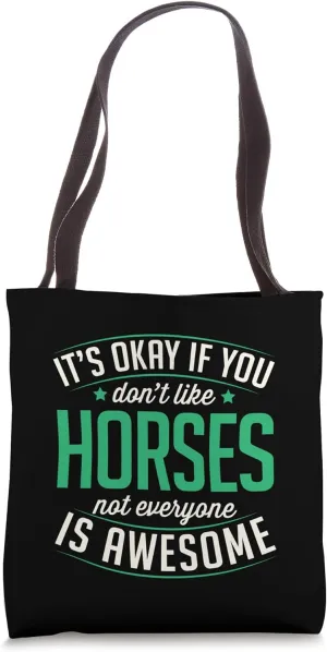 It's Okay If You Don't Like Horses Not Everyone Is Awesome Tote Bag