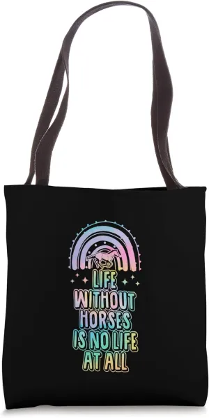 Life Without Horses Is No Life At All Bohemian Rainbow Tote Bag