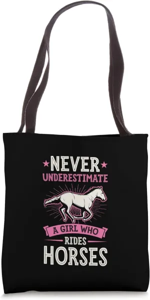 Never Underestimate A Girl Who Rides Horses Tote Bag