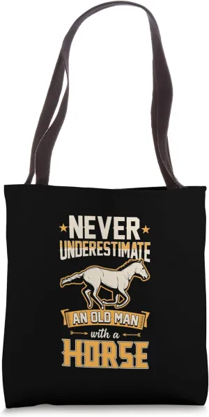 Never Underestimate An Old Man With A Horse Tote Bag