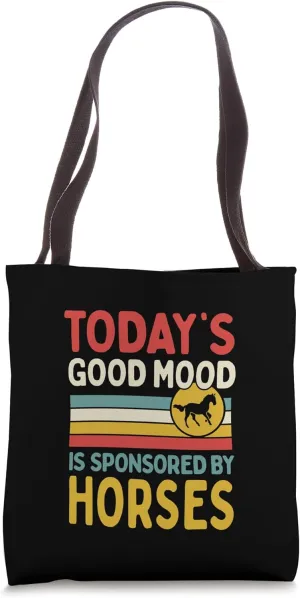 Today's Good Mood Is Sponsored By Horses Tote Bag