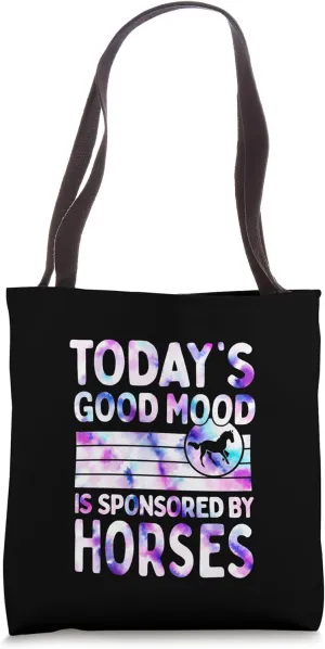 Today's Good Mood Is Sponsored By Horses Tote Bag