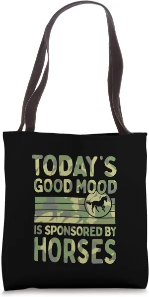Today's Good Mood Is Sponsored By Horses Tote Bag
