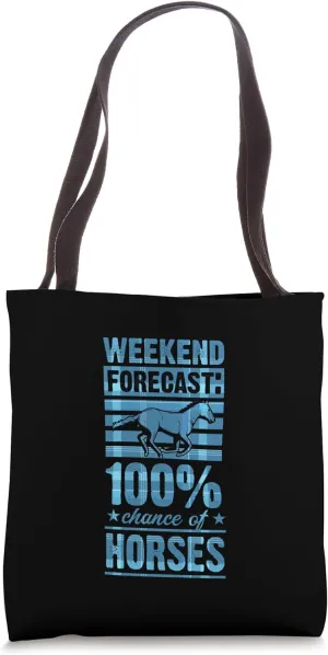 Weekend Forecast 100 Percent Chance Of Horses Tote Bag