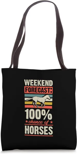 Weekend Forecast 100 Percent Chance Of Horses Tote Bag